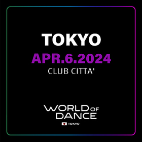 WORLD OF DANCE JAPAN<br><b>WORLD OF DANCE 2024 TOKYO REGIONAL</b>